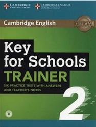 Cambridge English, Key For Schools Trainer 2, Six Practice Tests With Answers, 2017