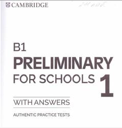 B1 Preliminary for Schools 1, With Answers, Authentic Practice Tests, 2019