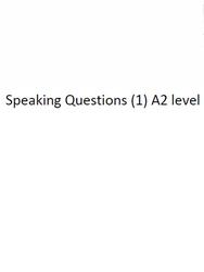 Speaking Questions 1, A2 level Speaking Questions 1, A2 level
