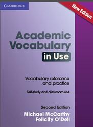 Academic Vocabulary in Use, Vocabulary reference and practice, McCarthy M., O’Dell F., 2016