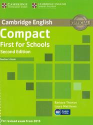 Compact First for Schools, Teacher's Book, Thomas B., Matthews L., 2014 