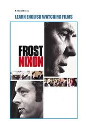 Frost vs Nixon learn english watching films, Практикум по английскому языку, Гиматдинова Е.Г., 2019