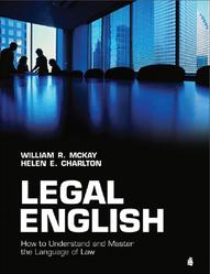 Legal English, How to Understand and Master the Language of Law, McKay W.R., Charlton H.E., 2005