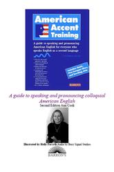 American Accent Training, A guide to speaking and pronouncing colloquial, American English, Cook A., 2000