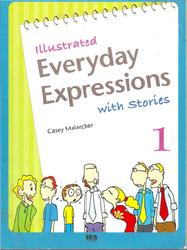 Illustrated Everyday Expressions with Stories, Book 1, Malarcher C.