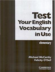 Test Your English Vocabulary in Use, McCarthy M., O’Dell F.