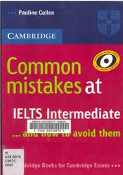 Common mistakes at IELTS Intermediate and how to avoid them, Cullen P., 2007
