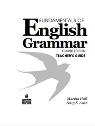 Fundamentals of English Grammar, Fourth Edition, Teacher’s Guide, Hall M., Azar B.S., 2011