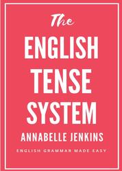 The English Tense System, English Grammar Made Easy, Jenkins А., 2018