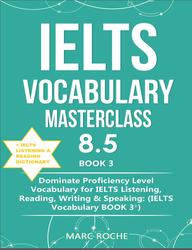 IELTS Vocabulary Masterclass 8.5, Book 3, Roche M., 2020