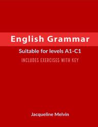 English Grammar, Suitable for levels A1-C1, Melvin J., 2017