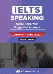 IELTS Speaking, Actual Tests with Suggested Answers, January-April, 2022