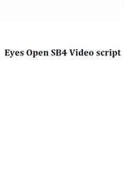 Eyes Open SB4, Video script
