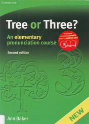 Tree or Three? An Elementary Pronunciation Course, Baker A., 2006