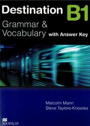 Destination B1, Grammar and Vocabulary, With Answer Key, Mann M., Taylore-Knowles S.