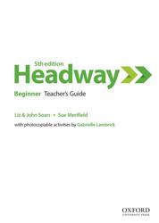 Headway 5th Edition Beginner, Teachers Guide, Soars J., Soars L., Merifield S., 2019