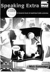 Speaking Extra Book, A Resource Book of Multi-Level Skills Activities, Gammidge M., 2004