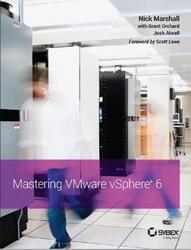 Mastering VMware vSphere 6, Marshall N., Orchard G., Atwell J., 2015