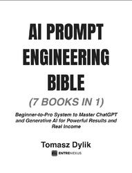 AI Prompt Engineering Bible, 7 Books in 1, Dylik T., 2025 AI Prompt Engineering Bible, 7 Books in 1, Dylik T., 2025