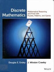 Discrete Mathematics, Mathematical Reasoning and Proof with Puzzles Patterns and Games, Ensley D.E., Crawley J.W., 2006