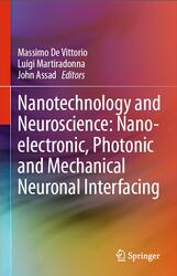 Nanotechnology and Neuroscience Nano electronic Photonic and Mechanical Neuronal Interfacing, De Vittorio M., Martiradonna L., 2014