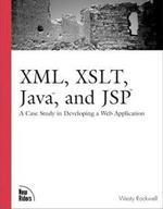XML - XSLT - Java and JSP -  A Case Study in Developing a Web Application - Welly Rockwell.