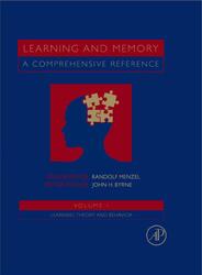 Learning and Memory, A Comprehensive Reference, Byrne J.H., 2008 Learning and Memory, A Comprehensive Reference, Byrne J.H., 2008