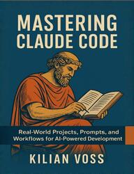 Mastering Claude Code, Voss K., 2025