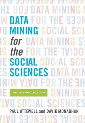 Data Mining for the Social Sciences, An Introduction, Attewell P., Monaghan D.B., Kwong D., 2015 Data Mining for the Social Sciences, An Introduction, Attewell P., Monaghan D.B., Kwong D., 2015