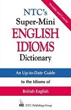 Super-mini english idioms, dictionary, Spears R.A., Kirkpatrick Ph.D.B., 2000