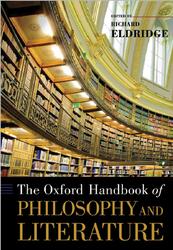 The Oxford Handbook of Philosophy and Literature, Eldridge R., 2009 The Oxford Handbook of Philosophy and Literature, Eldridge R., 2009