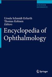 Encyclopedia of Ophthalmology, Schmidt-Erfurth U., Kohnen T., 2018 Encyclopedia of Ophthalmology, Schmidt-Erfurth U., Kohnen T., 2018